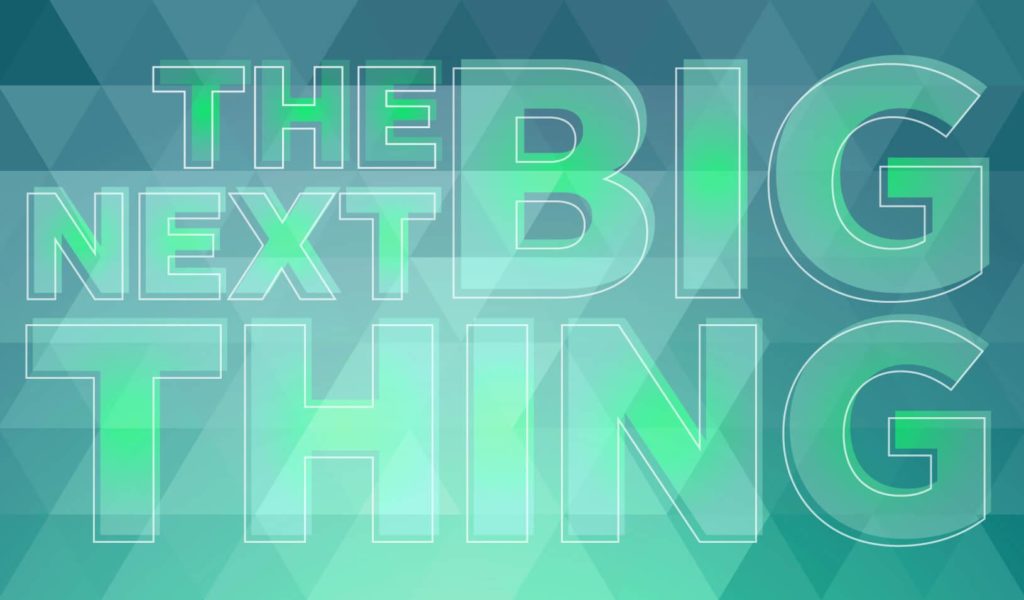 The  Next Big Thing